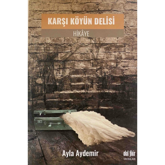 Karşı Köyün Delisi - Ayla Aydemir  Akıl Fikir Yayınları  29,00 TL - eskicievi.com'da
