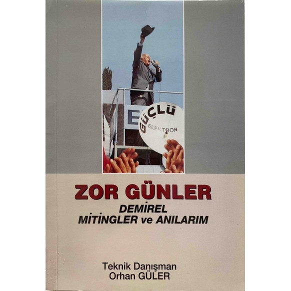 Zor Günler Demirel Mitingler ve Anılarım - Orhan Güler, Yazarın Kendi Yayını,  80,00 TL - eskicievi.com'da