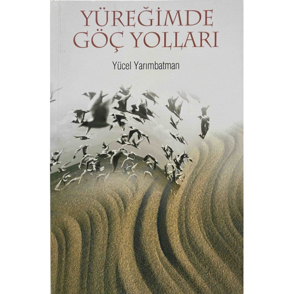Yüreğimde Göç Yolları - Yücel Yarımbatman  Yazarın Kendi Yayını  30,00 TL - eskicievi.com'da
