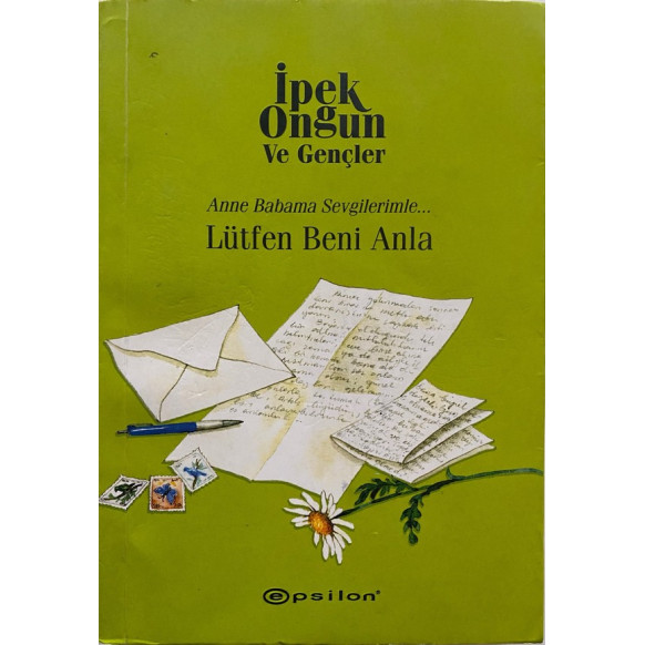 ipek Ongun ve Gençler Anne Babama Sevgilerimle Lütfen Beni Anla - ipek Ongun  Epsilon Yayınları  35,00 TL - eskicievi.com'da