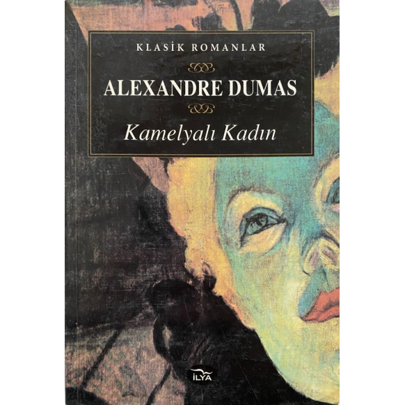 Kamelyalı Kadın - Alexandre Dumas, İlya Yayınları,  60,00 TL - eskicievi.com'da
