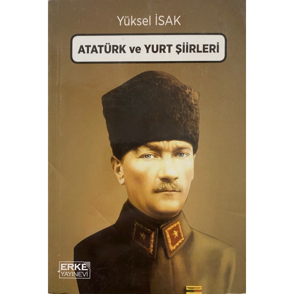 Atatürk ve Yurt Şiirleri - Yüksel İSAK  Erke Yayınları  30,00 TL - eskicievi.com'da