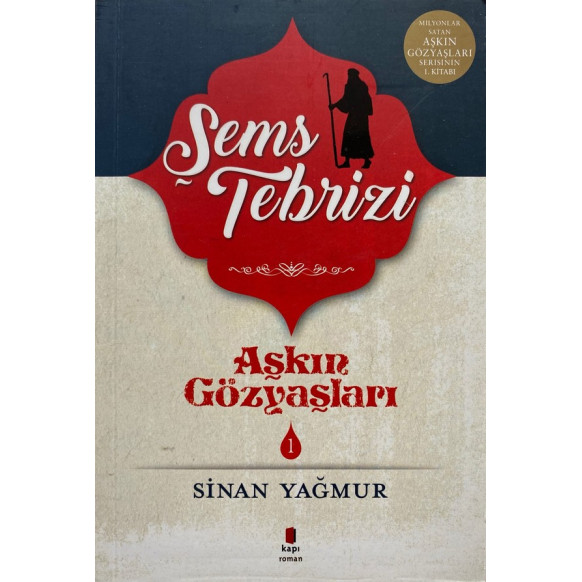 Şems Tebrizi - Aşkın Gözyaşları 1 - Sinan Yağmur  Kapı Yayınları  35,00 TL - eskicievi.com'da