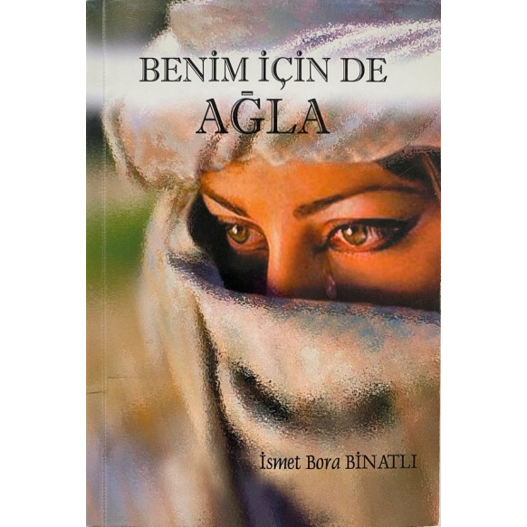 Benim için de Ağla - ismet Bora BİNATLI  Ürün Yayınları  32,40 TL - eskicievi.com'da