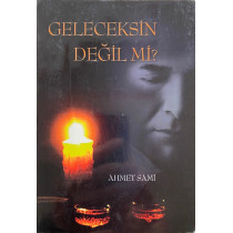 Geleceksin Değilmi - Ahmet SAMİ  Yazarın Kendi Yayını  30,00 TL - eskicievi.com'da