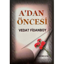 A dan Öncesi - Vedat Fidandoy, Yazarın Kendi Yayını,  63,50 TL - eskicievi.com'da
