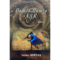 Damla Damla Aşk - Yeter BEKTAŞ  Kültür Ajans Yayınları  40,00 TL - eskicievi.com'da