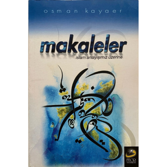 Makaleler islam Anlayışımız Üzerine - Osman KAYAER  Fecr Yayınları  45,00 TL - eskicievi.com'da