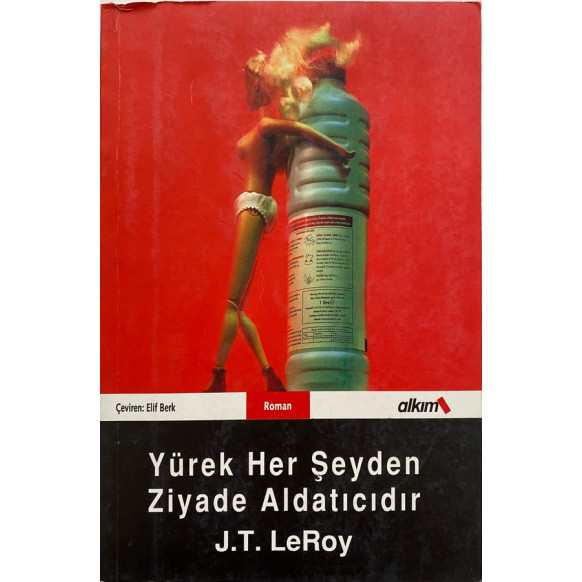 Yürek Herşeyden Ziyade Akdatıcıdır. - J. T. LEROY  Alkım Yayınları  34,40 TL - eskicievi.com'da