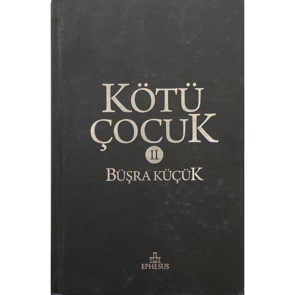 Kötü Çocuk - 2 - Büşra KÜÇÜK  Ephesus Yayınları  30,00 TL - eskicievi.com'da