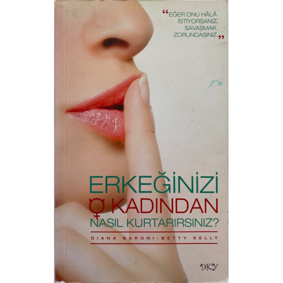 Erkeğinizi O kadından Nasıl Kurtarırsınız - Diana BARONİ - Betty KELLY  Güncel Yayınları  33,40 TL - eskicievi.com'da
