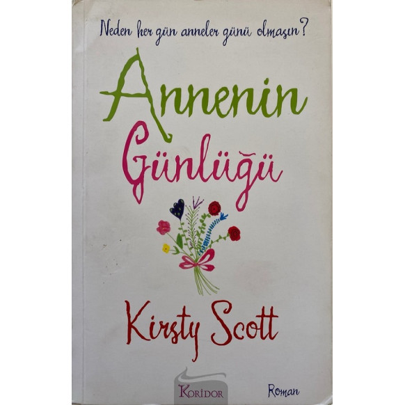Annenin Günlüğü - Nerden Hergün Anneler Günü Olmasın  Koridor Yayınları  30,00 TL - eskicievi.com'da