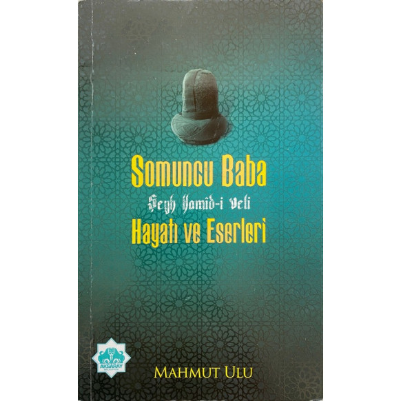 Somuncu Baba Şeyh Hamid-i Veli Hayatı ve Eserleri, Aksaray Belediyesi Kültür Yayınları,  58,00 TL - eskicievi.com'da