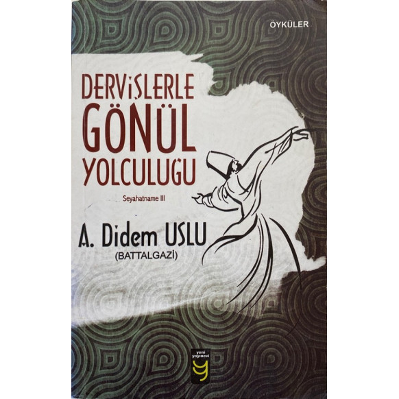 Dervişlerle Gönül Yolculuğu - A. Didem USLU  Yeni Yayınları  75,00 TL - eskicievi.com'da