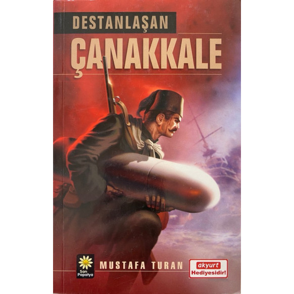 Destanlaşan Çanakkale - Mustafa Turan  Sarı Papatya Yayınları  29,90 TL - eskicievi.com'da