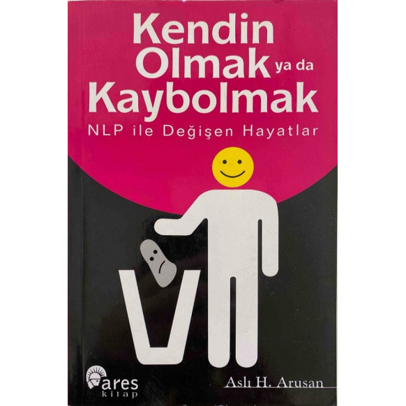 Kendin Olmak Ya Da Kaybolmak, NLP ile Değişen Hayatlar  Ares Kitap Yayınları  33,00 TL - eskicievi.com'da