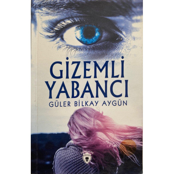 Gizemli Yabancı - Güler Bilka Aygün  Dorlion Yayınları  39,90 TL - eskicievi.com'da