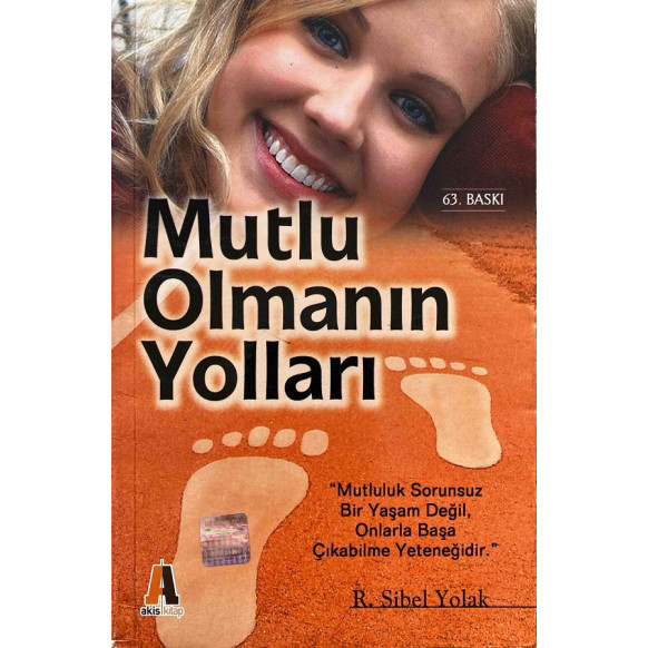 Mutlu Olmanın Yolları - R. Sibel Yolak  Akis Kitap Yayınları  30,00 TL - eskicievi.com'da