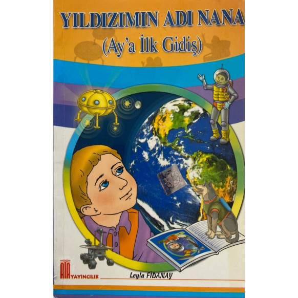 Yıldızımızın Adı Nana, Ay'a İlk Gidiş - Leyla FİDANAY  Ata Yayınları  15,00 TL - eskicievi.com'da