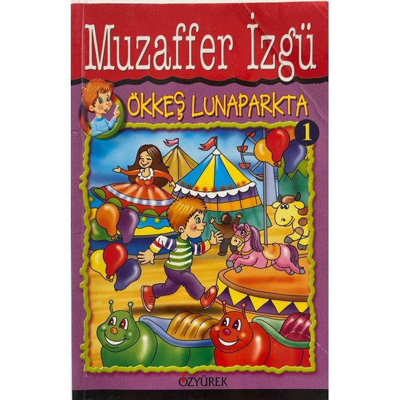 Ökkeş Lunaparkta - Muzaffer İZGÜ  Özyürek Yayınları  19,90 TL - eskicievi.com'da