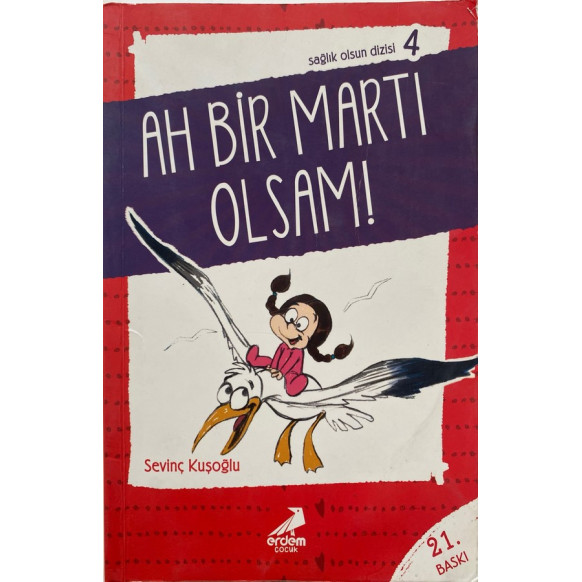 Sağlık Olsun Dizisi, Ah Bir Martı Olsam - Sevinç Kuşoğlu  Erdem Çocuk Yayınları  19,00 TL - eskicievi.com'da