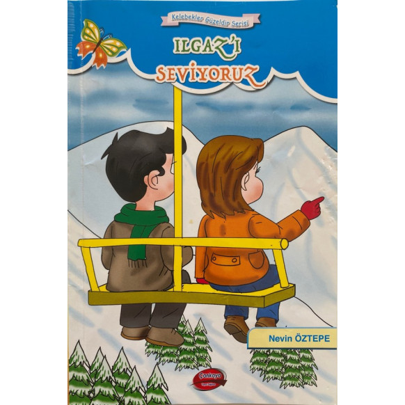 Ilgazı Seviyorum, Kelebekler Güzeldir Serisi - Nevin ÖZTEPE  Çankaya Yayınları  19,90 TL - eskicievi.com'da
