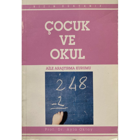 Çocuk ve Okul - Prof. Dr. Ayla OKTAY  T.C. Başbakanlık Aile Araştırma Yayınları  29,00 TL - eskicievi.com'da