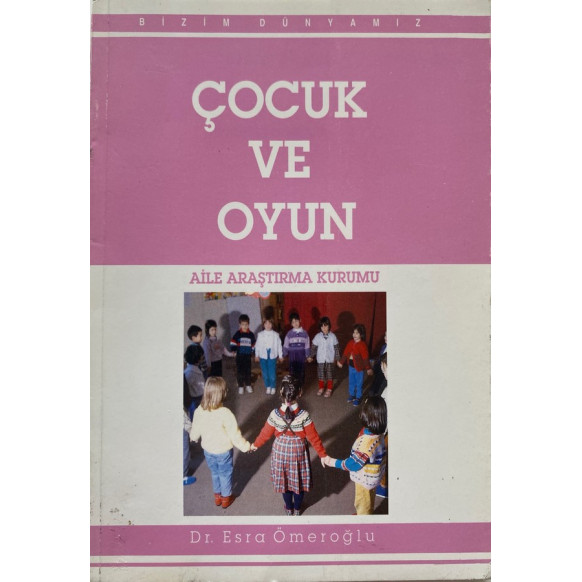 Çocuk ve Oyun - Dr. Esra ÖMEROĞLU  T.C. Başbakanlık Aile Araştırma Yayınları  29,00 TL - eskicievi.com'da