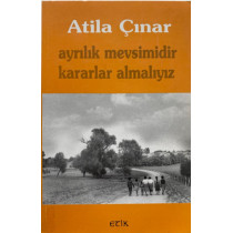 Ayrılık Mevsimidir Kararlar Almalıyız - Atila Çınar  Etik Yayınları  29,50 TL - eskicievi.com'da