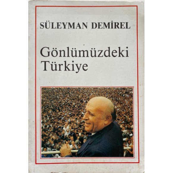 Süleyman DEMİREL - Gönlümüzdeki Türkiye  Yazarın Kendi Yayını  36,30 TL - eskicievi.com'da