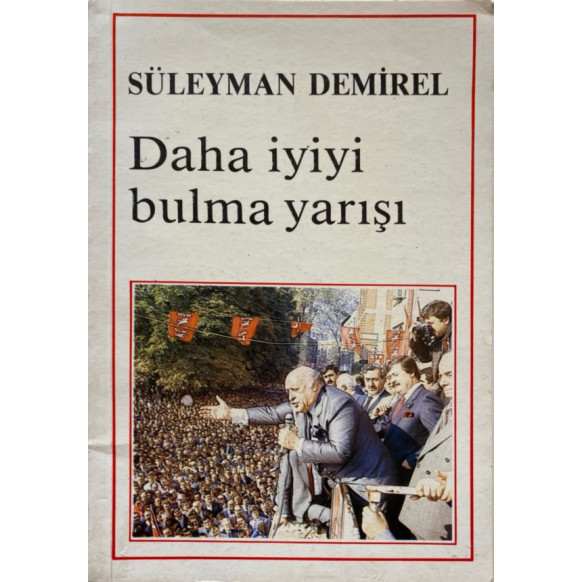 Süleyman DEMİREL - Daha iyiyi Bulma Yarışı  Yazarın Kendi Yayını  33,90 TL - eskicievi.com'da