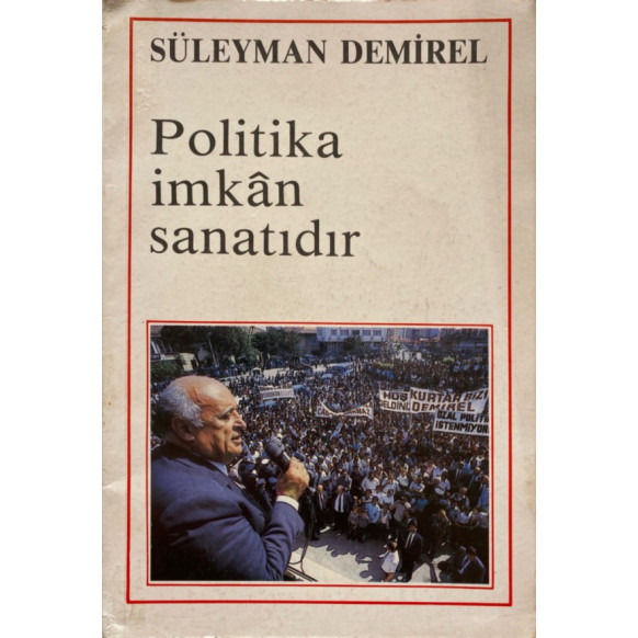 Süleyman DEMİREL - Politika imkan Sanatıdır  Yazarın Kendi Yayını  36,30 TL - eskicievi.com'da