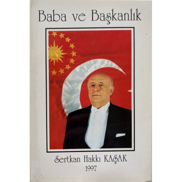 Baba Ve Başkanlık - Setkan Hakkı Kaşak  Yazarın Kendi Yayını  53,40 TL - eskicievi.com'da