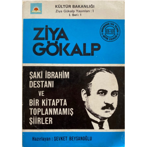 Şaki İbrahim Destanı ve Bir Kitapta Toplanmamış Şiirler - Ziya Gökalp  T.C. Kültür ve Turizm Bakanlığı Yayınları  26,40 TL - ...