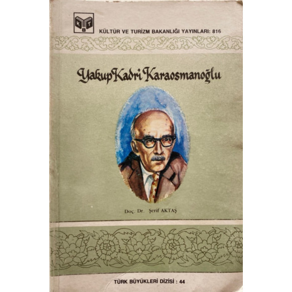 Yakup Kadri Karaosmanoğlu - Doç. Dr. Şerif Aktaş  T.C. Kültür ve Turizm Bakanlığı Yayınları  20,00 TL - eskicievi.com'da