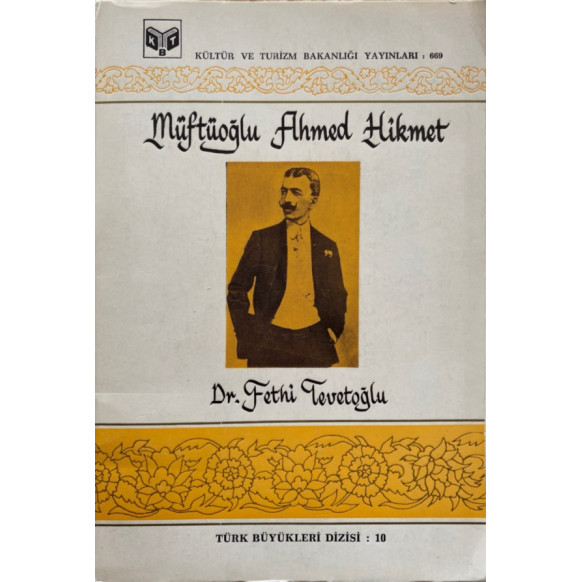 Müftüoğlu Ahmed Hikmet - Dr. Fethi TEVETOĞLU  T.C. Kültür ve Turizm Bakanlığı Yayınları  29,50 TL - eskicievi.com'da