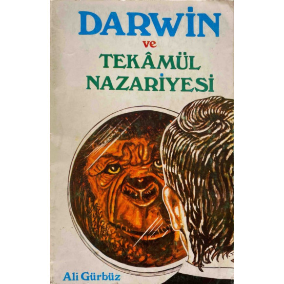 Darwin ve Tekamül Nazariyesi - Ali GÜRBÜZ  Yazarın Kendi Yayını  29,50 TL - eskicievi.com'da