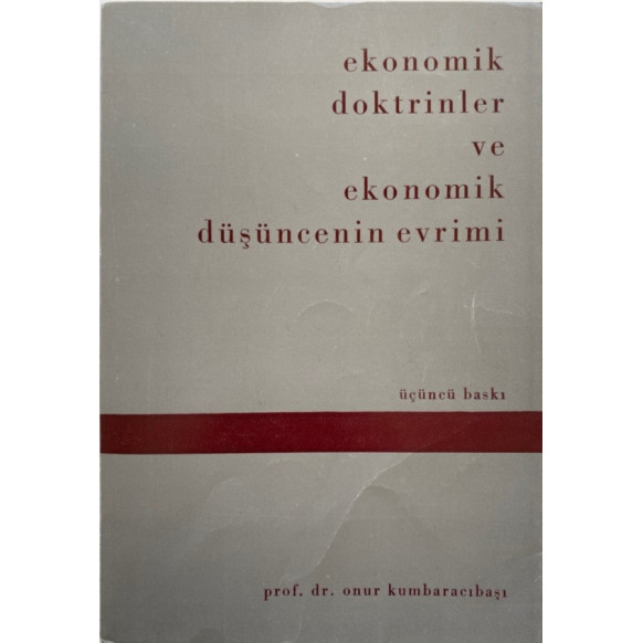 Ekonomik Doktrinler ve Ekonomik Düşüncenin Evrimi - Onur Kumbaracıbaşı  Yazarın Kendi Yayını  20,00 TL - eskicievi.com'da