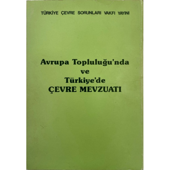 Avrupa Topluluğunda ve Türkiye'de Çevre Mevzuatı  Türkiye Çevre Sorunları Vakfı  35,00 TL - eskicievi.com'da