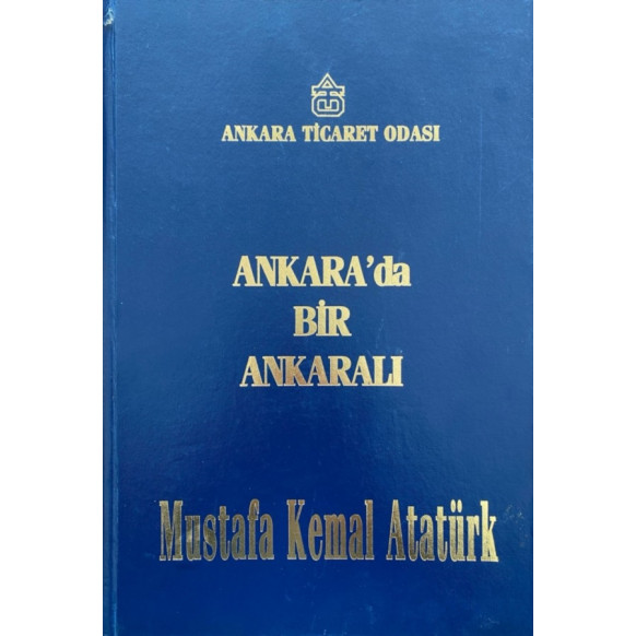 Ankara'da bir Ankaralı - Mustafa Kemal Atatürk, Ankara Ticaret Odası,  105,00 TL - eskicievi.com'da