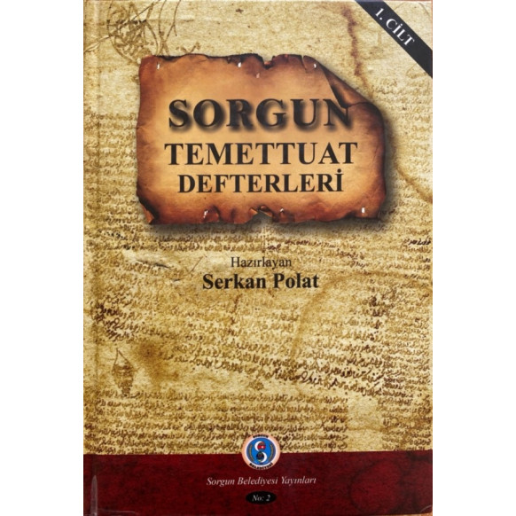 Sorgun Temettuat Defterleri 1. Cilt - Serkan Polat  Sorgun Belediyesi  79,90 TL - eskicievi.com'da
