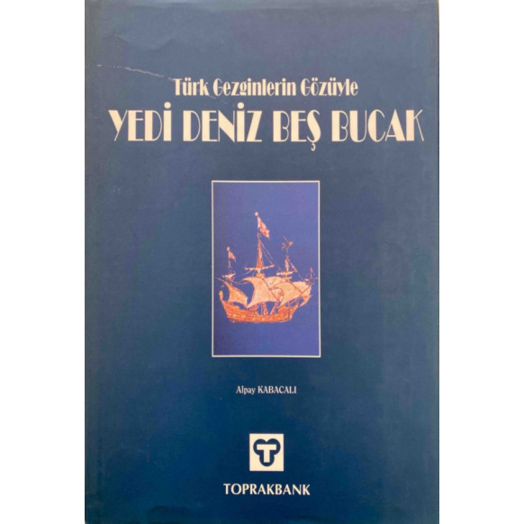 Türk Gezginlerin Gözüyle Yedi Deniz Beş Bucak - Alpay Kabacalı  Toprankbank  99,90 TL - eskicievi.com'da