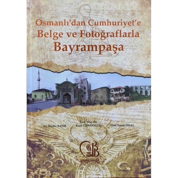 Osmanlıdan Cumhuriyete Belge ve Fotoğraflarla Bayrampaşa  Yazarın Kendi Yayını  350,00 TL - eskicievi.com'da
