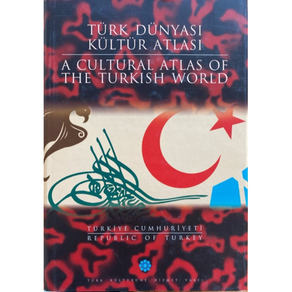 Türk Dünyası Kültür Atlası - A Cultural Atlas of the Turkish World / Türkiye Cumhuriyeti - 1 ve 2 Cilt Takım  Türk Kültür Yay...