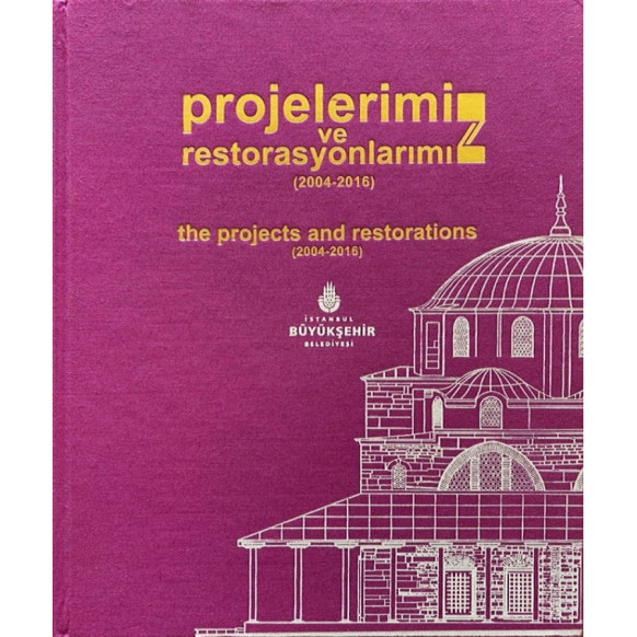 Projelerimiz ve Restorasyonlarımız (2004-2016) - The Projects and Restorations (2004-2016)  İstanbul Büyüksehir Belediyesi  8...