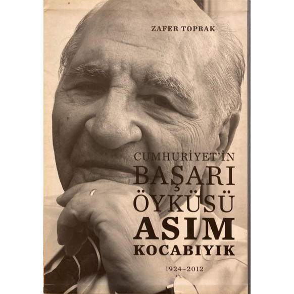 Cumhuriyet'in Başarı Öyküsü Asım Kocabıyık 1924 - 2012 - Zafer Toprak  Borusan Yayınları  140,00 TL - eskicievi.com'da