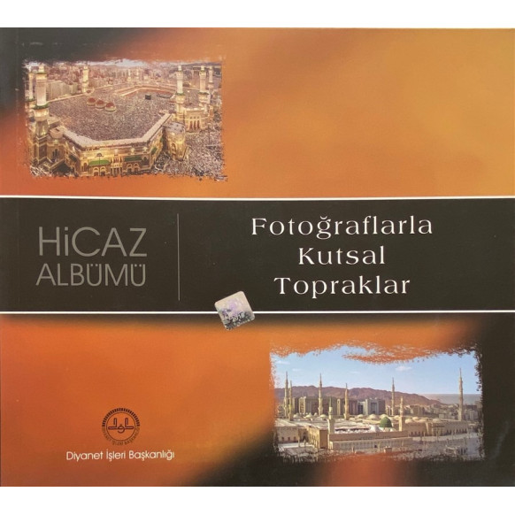 Hicaz Albümü Fotoğraflarla Kutsal Topraklar - Necati Öztürk  Diyanet İşleri Başkanlığı Yayınları  25,00 TL - eskicievi.com'da