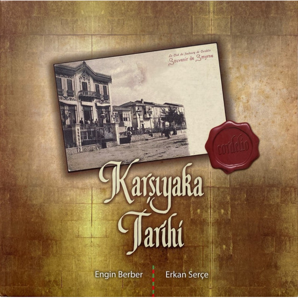 Karşıyaka Tarihi - Engin BERBER, Erkan SERÇE  İzmir Karşıyaka Belediyesi  99,90 TL - eskicievi.com'da