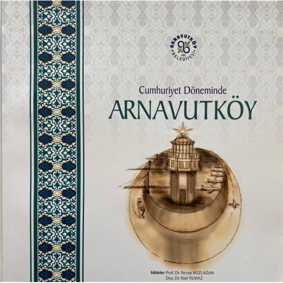 Cumhuriyet Döneminde Arnavutköy - Doç. Dr. Nail YILMAZ, Prof. Dr Recep BOZLAĞAN  Arnavutköy Belediyesi  500,00 TL - eskicievi...