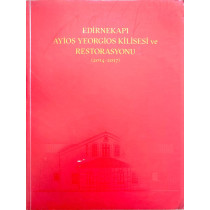 Edirnekapı Ayios Yeorgios Kilisesi ve Restorasyonu (2014-2017) - Murat Sav, Mehmet Kurtoğlu  Vakıflar Genel Müdürlüğü Yayınla...